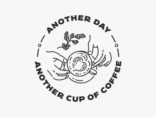 Another day another cup of coffee t shirt vector