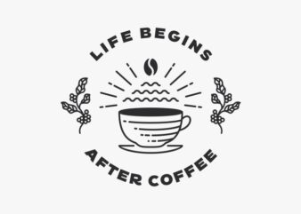 Life Begins After Coffee