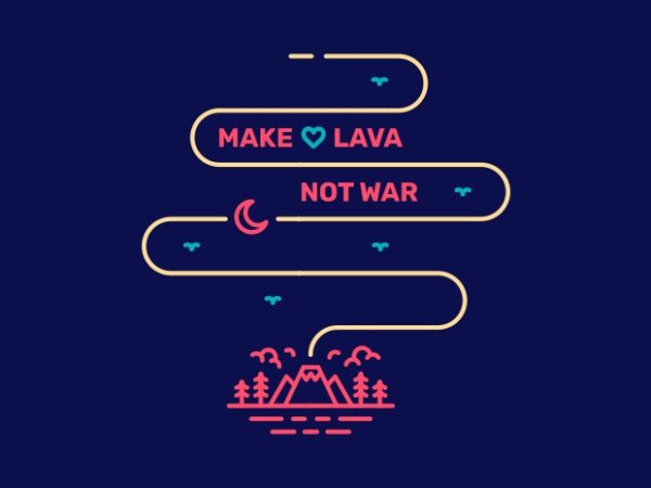 Make lava not war t shirt designs for sale