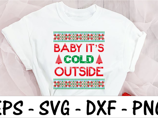 Baby it’s cold outside t shirt template