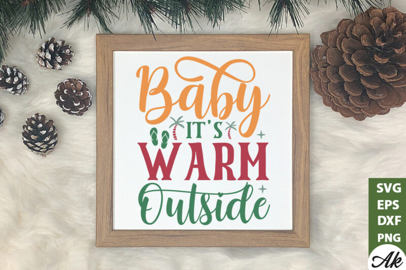 Baby it’s warm outside SVG