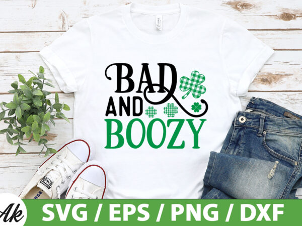 Bad and boozy svg t shirt template