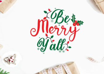 Be Merry Y’all svg christmas svg, merry christmas svg bundle, merry christmas saying svg t shirt template vector