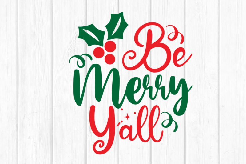 Be Merry Y’all svg Merry Christmas SVG Design, Merry Christmas Saying Svg, Cricut, Silhouette Cut File, Funny Christmas SVG Bundle