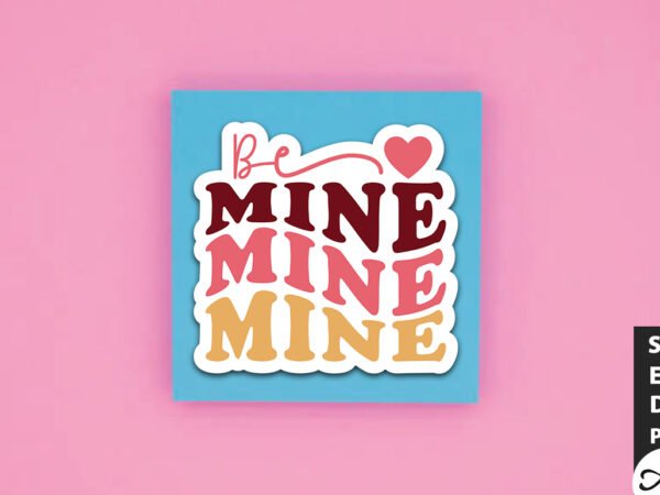 Be mine retro stickers t shirt template