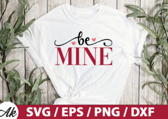 Be mine SVG t shirt template