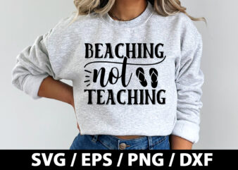 Beaching not teaching SVG t shirt template