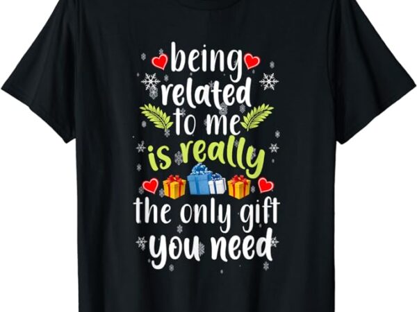 Being related to me funny christmas family xmas pajamas t-shirt