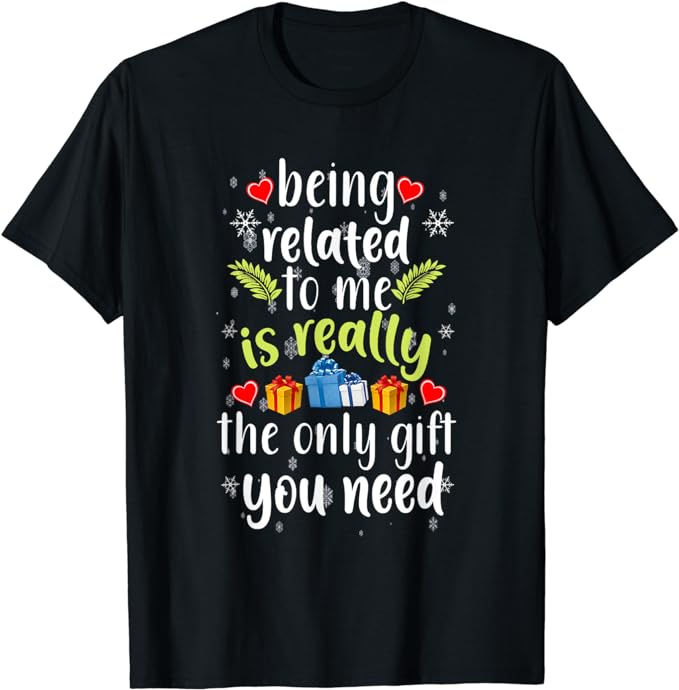 Being Related To Me Funny Christmas Family Xmas Pajamas T-Shirt