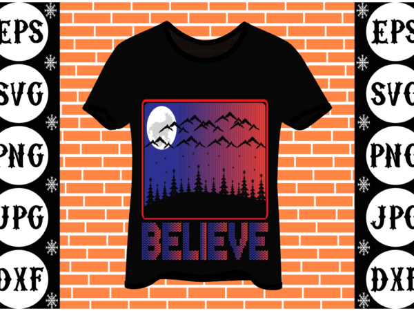 Believe t shirt template