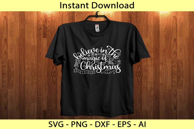 Believe In The Magic Of Christmas SVG / t-shirt design Print Ready File. Just Download and print or edit to make your unique item such as t-shirt, pillow, pop-socket, sweater, jumper, hoodie, sticker, mug and any other products.