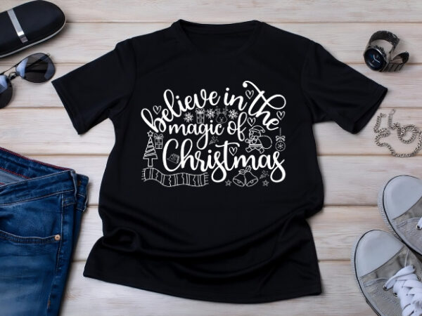 Believe in the magic of christmas t shirt template