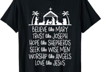 Believe Like Mary Trust Like Joseph Christmas Praying T-Shirt