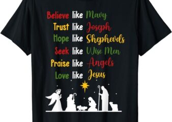 Believe Like Mary Trust Like Joseph Nativity Scene Christian T-Shirt