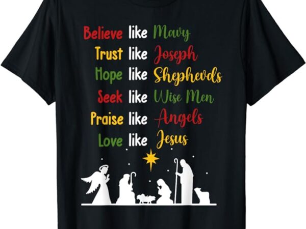 Believe like mary trust like joseph nativity scene christian t-shirt