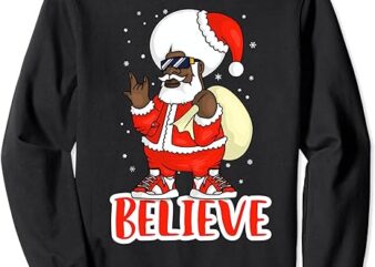Believe in Black Melanin Santa – Funny Hip Hop Rap Christmas Sweatshirt