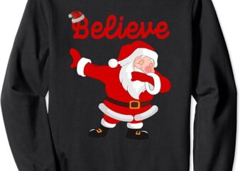 Believe in Santa Claus Dabbing Santa Christmas Pajamas Sweatshirt