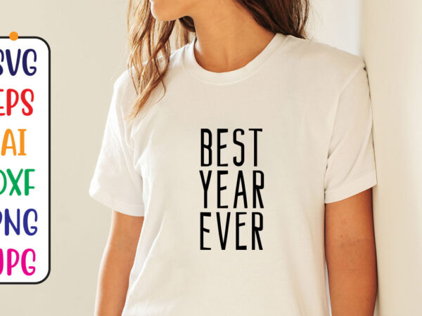 Best year ever svg t shirt template