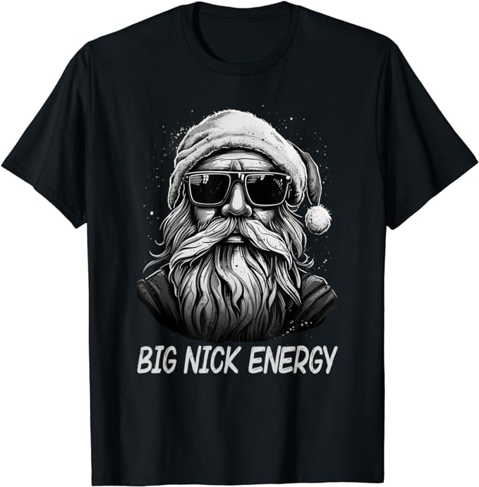 Big Nick Energy Santa Christmas Funny Cool Santa Xmas T-Shirt