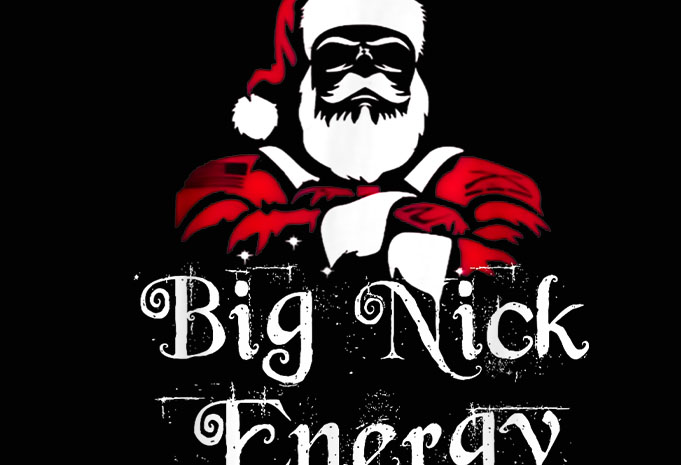Big Nick Energy Santa Claus Ugly Christmas Sweater Shirt Design Big nick energy santa png, santa christmas png, big nick energy png 2