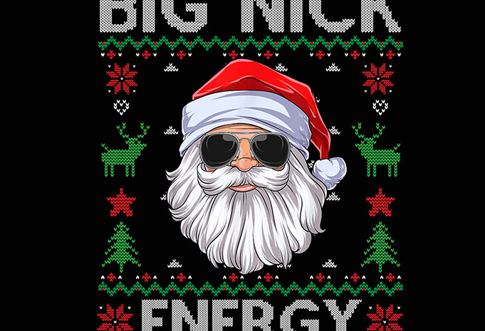 Big Nick Energy Santa Claus Ugly Christmas Sweater Shirt Design Big nick energy santa png, santa christmas png, big nick energy png