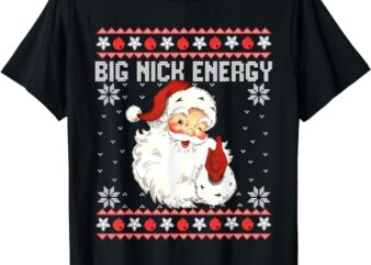 Big Nick Energy Santa Naughty Adult Ugly Christmas Sweater T-Shirt