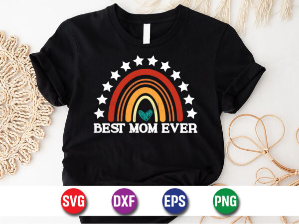 Best mom ever happy mother’s day mom, mommy t-shirt design template