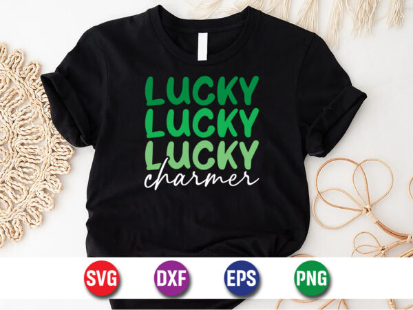 Lucky charmer st. patrick’s day svg t-shirt design print template