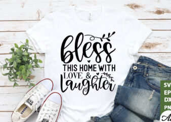 Bless this home with & laughter SVG