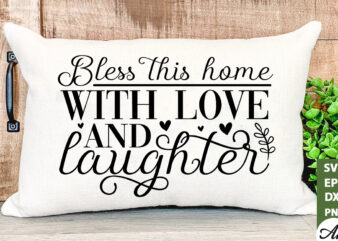 Bless this home with love and laughter SVG