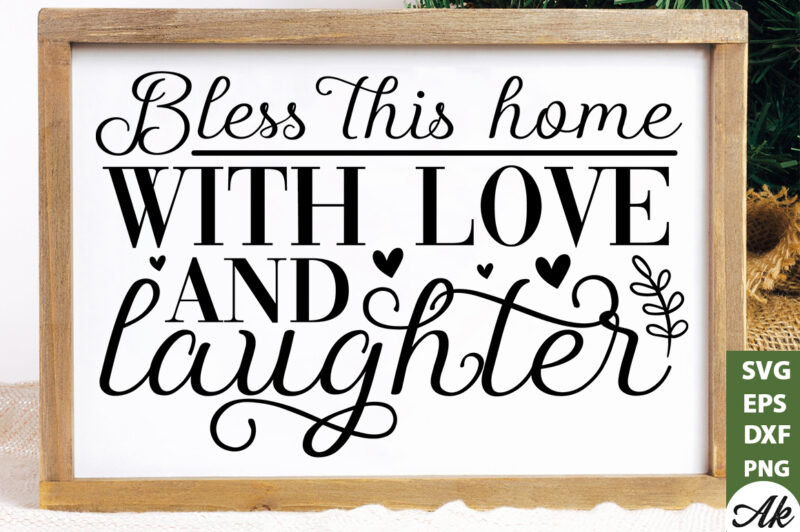Bless this home with love and laughter SVG