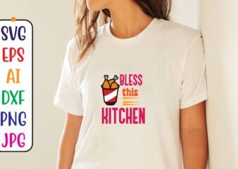 Bless this kitchen t shirt template