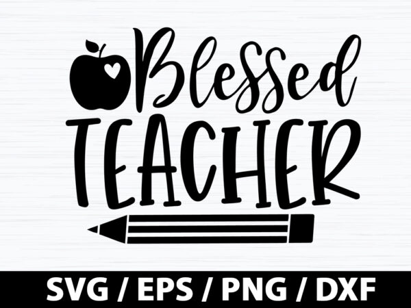 Blessed teacher svg t shirt template