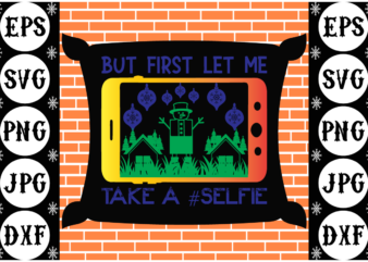 But First Let Me Take A #Selfie t shirt template