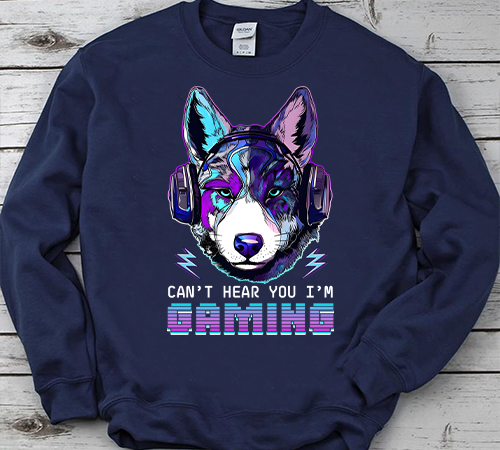 Can’t hear you i’m gaming, gaming gift, video game, game lovers, gaming gamer png file t shirt vector file