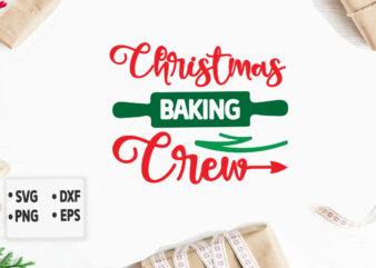 Christmas Baking Crew Christmas SVG, Merry Christmas SVG Bundle, Merry Christmas Saying Svg, Christmas Clip Art t shirt vector file