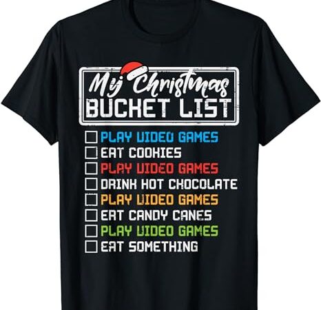 Christmas bucket list video games xmas gamer boys kids men t-shirt