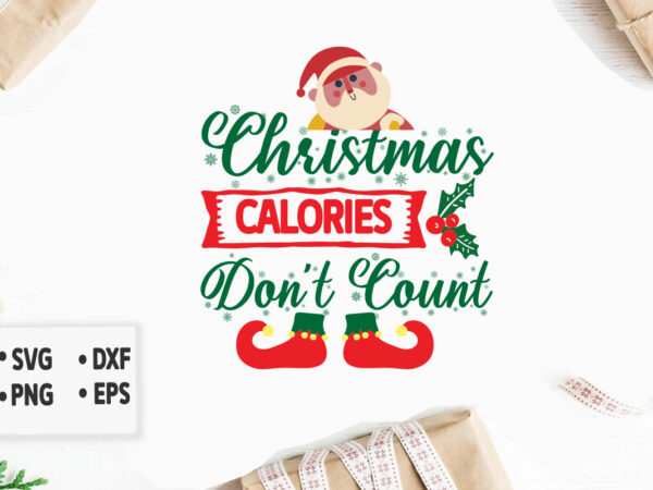 Christmas calories don’t count svg merry christmas svg design, merry christmas saying svg, cricut, silhouette cut file, funny christmas svg