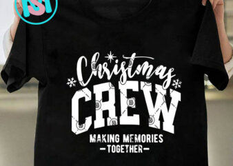 Christmas crew making memories svg, merry christmas svg, xmas svg png dxf eps