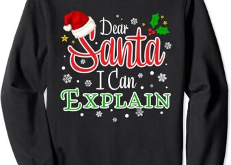 Christmas Dear Santa I Can Explain Funny Santa Claus Joke Sweatshirt