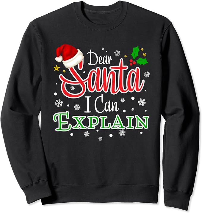 Christmas Dear Santa I Can Explain Funny Santa Claus Joke Sweatshirt