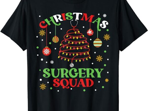 Christmas surgery squad medical surgical nurse rn xmas t-shirt