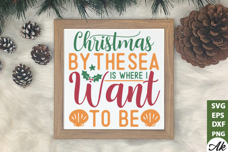Christmas by the sea is where i want to be SVG