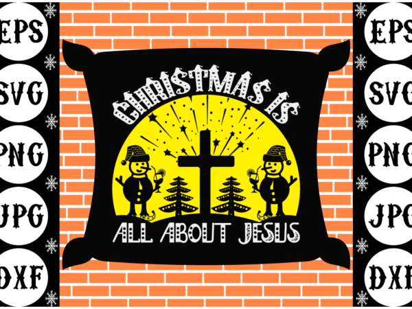 Christmas is all about jesus t shirt vector file