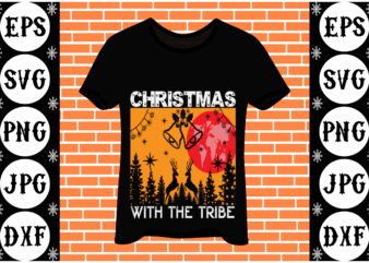 Christmas with the tribe t shirt vector file