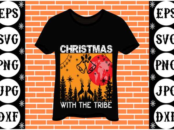 Christmas with the tribe t shirt vector file