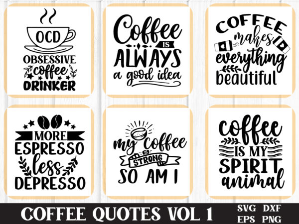 Coffee svg bundle, coffee quotes svg, coffee lovers svg, caffeine queen, funny coffee svg, coffee mug svg, coffee mug, cut file cricut t shirt vector file