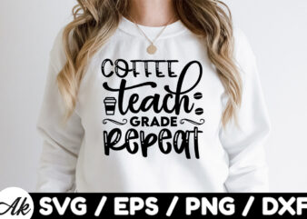Coffee teach grade repeat SVG t shirt vector file