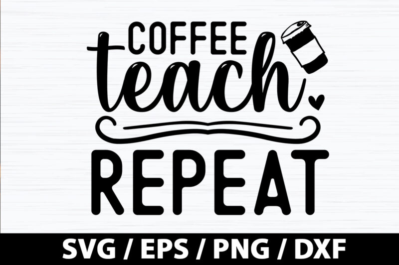 Coffee teach repeat SVG