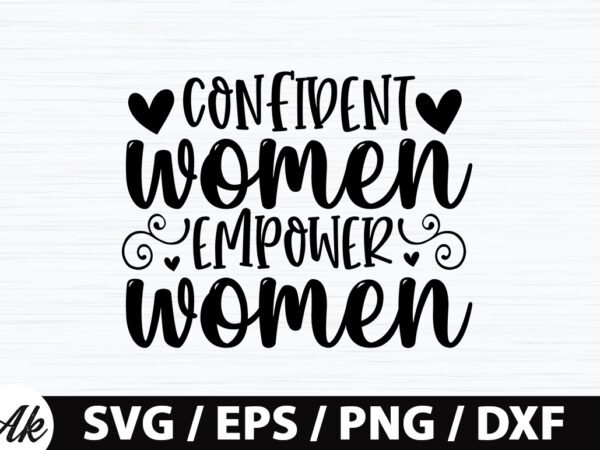 Confident women empower women svg t shirt vector file